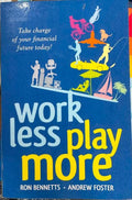 Ron Bennetts / Andrew Foster - Work Less, Play More