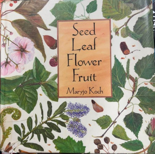 Maryjo Koch - Seed Leaf Flower Fruit (Hardcover)