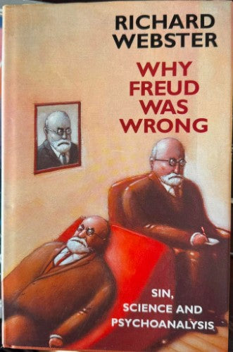 Richard Webster - Why Freud Was Wrong - Sin, Science & Psychoanalysis (Hardcover)