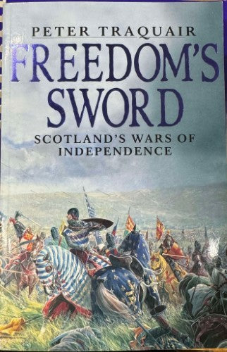 Peter Traquair - Freedom's Sword : Scotland's Wars Of Independence