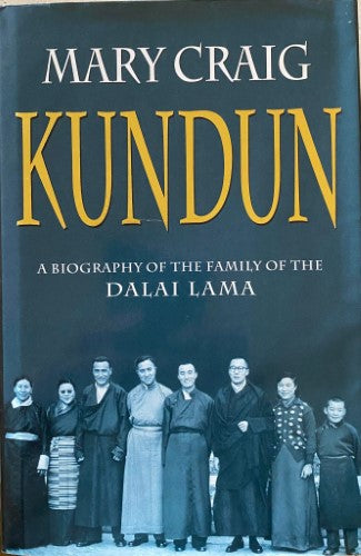 Mary Craig - Kundun : A Biography Of The Family Of The Dalai Lama (Hardcover)