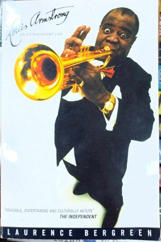 Laurence Bergreen - Louis Armstrong : An Extravagent Life