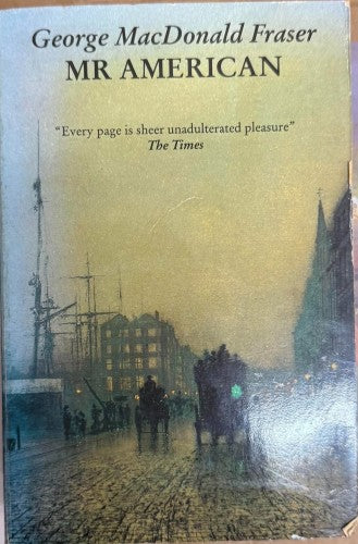 George McDonald Fraser - Mr American