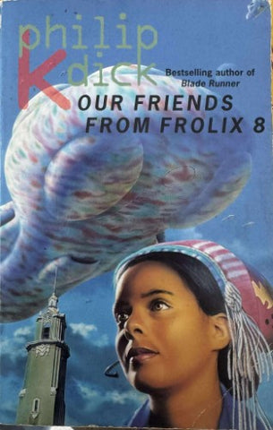 Philip K Dick - Our Friends From Frolix 8