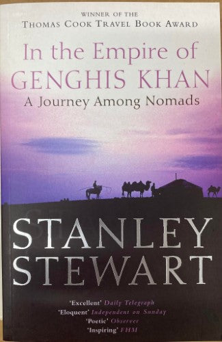 Stanley Stewart - In The Empire Of Genghis Khan : A Journey Among Nomads