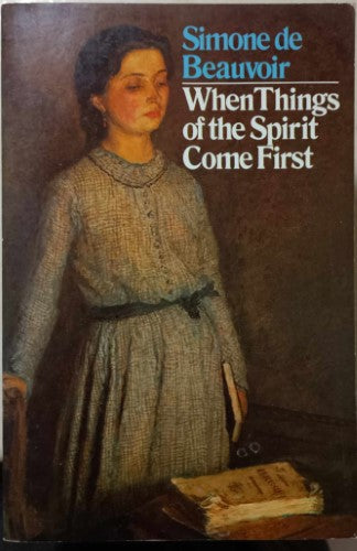 Simone De Beauvoir - When Things Of the Spirit Come First