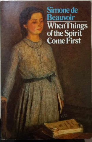 Simone De Beauvoir - When Things Of the Spirit Come First