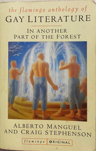 Alberto Manguel / Craig Stephenson - The Flamingo Anthology Of Gay Literature : In Another Part Of The Forest