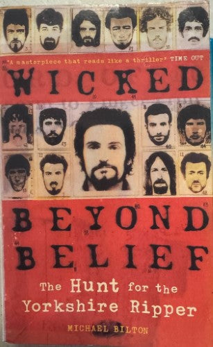Michael Bilton - Wicked Beyond Belief : The Hunt For The Yorkshire Ripper