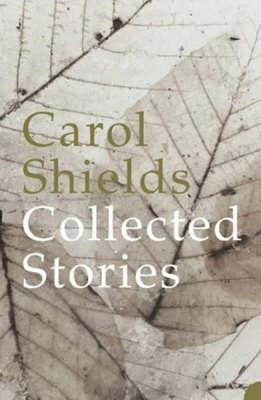 Carol Shields - Collected Stories