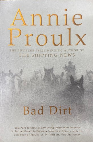 Annie Proulx - Bad Dirt