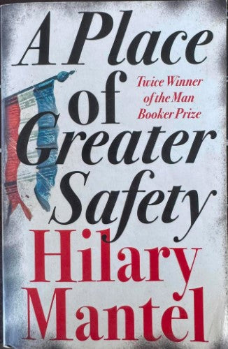Hilary Mantel - A Place Of Greater Safety