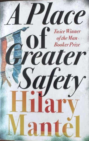 Hilary Mantel - A Place Of Greater Safety
