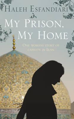 Haleh Esfandiari - My Prison, My Home (Hardcover)