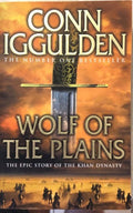 Conn Iggulden - Wolf Of The Plains : The Epic Story Of The Khan Dynasty