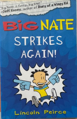 Lincoln Peirce - Big Nate Strikes Again