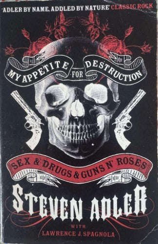 Steven Adler / Lawrence Spagnola - My Apetite For Destruction : Sex & Drugs & Guns 'n' Roses