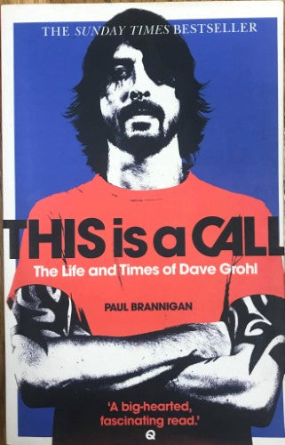 Paul Brannigan - This Is A Call : The Life and Times Of Dave Grohl