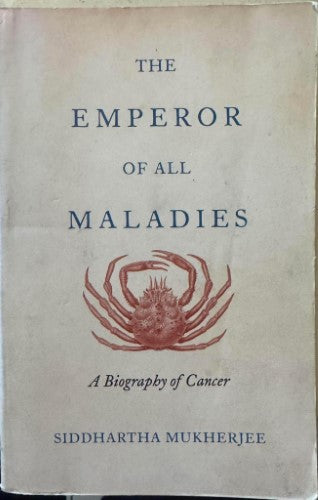 Siddhartha Mukherjee - The Emporer Of All Maladies : A Biography Of  Cancer