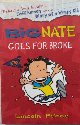 Lincoln Peirce - Big Nate Goes For Broke