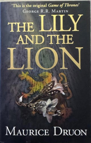 Maurice Druon - The Lily And The Lion (Book 6 Of The Accursed Kings)