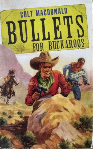 Colt MacDonald - Bullets For Buckaroos
