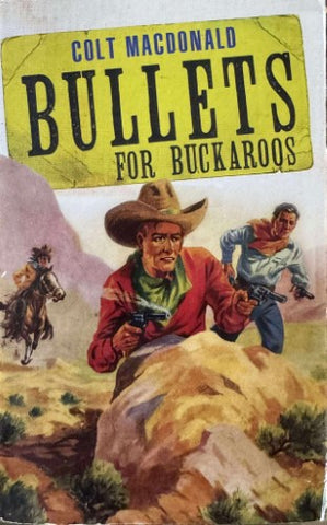 Colt MacDonald - Bullets For Buckaroos