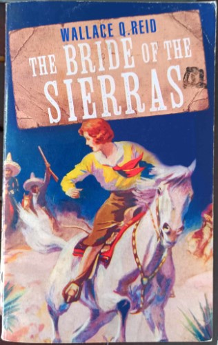 Wallace Reid - The Bride Of The Sierras