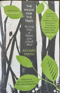 Richard Fortey - The Wood For The Trees : The Long View Of Nature From A Small Wood