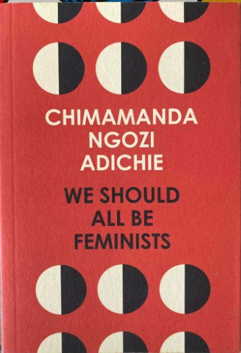 Chimamanda Ngozi Adichie - We Should All Be Feminists