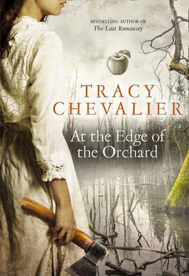 Tracy Chevalier - At The edge Of The Orchard