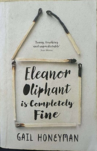 Gail Honeyman - Eleanor Oliphant is Completely Fine