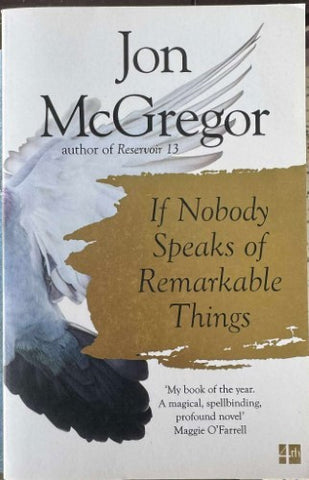 Jon McGregor - If Nobody Speaks Of Remarkable Things