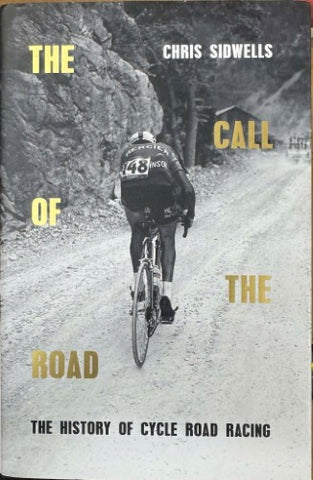 Chris Sidwell - The Call Of The Road : The History Of Cycle Road Racing (Hardcover)
