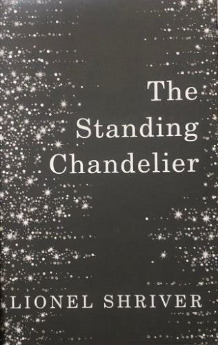 Lionel Shriver - The Standing Chandelier (Hardcover)