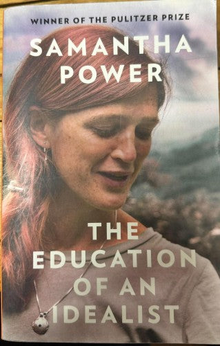 Samantha Power - The Education Of An Idealist