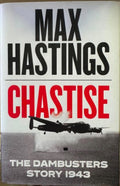 Max Hastings - Chastise : The Dam Busters Story 1943 (Hardcover)