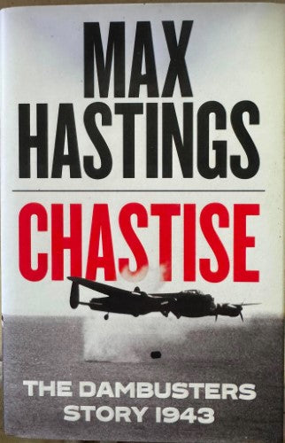 Max Hastings - Chastise : The Dam Busters Story 1943 (Hardcover)