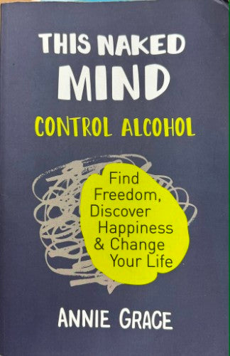 Annie Grace - This Naked Mind : Control Alcohol