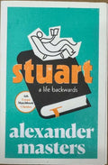 Alexander Masters - Stuart : A Life Backwards