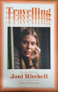 Ann Powers - Travelling : On The Path Of Joni Mitchell