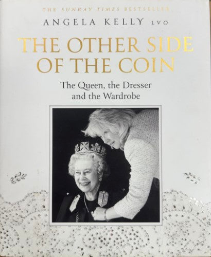 Angela Kelly - The Other Side Of The Coin : The Queen, The Dresser & The Wardrobe (Hardcover)