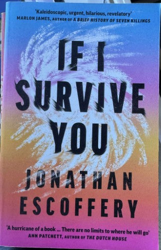Jonathan Escoffery - If I Survive You