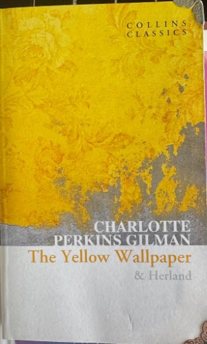 Charlotte Perkins Gilman - The Yellow Wallpaper