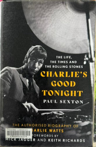 Paul Sexton - Charlie's Good Tonight : The Life, The Times & The Rolling Stones