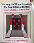 Jean-Michel Huon de Kermadec - The Way To Chinese Astrology - The Four Pillars Of Destiny
