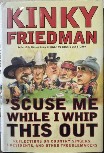 Kinky Friedman - 'Scuse Me While I Whip This Out (Hardcover)