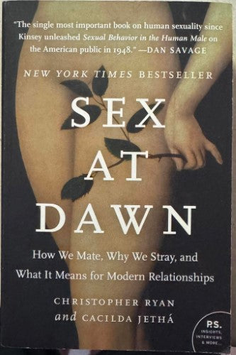 Christopher Ryan / Cacilda Jetha - Sex At Dawn : How We Mate, Why We Stray, and What It Means for Modern Relationships