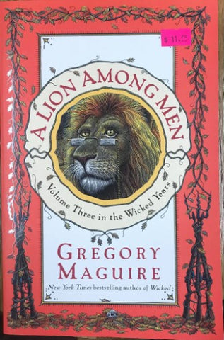 Gregory Maguire - A Lion Among Men