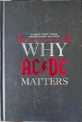 Anthony Bozza - Why AC/DC Matters (Hardcover)
